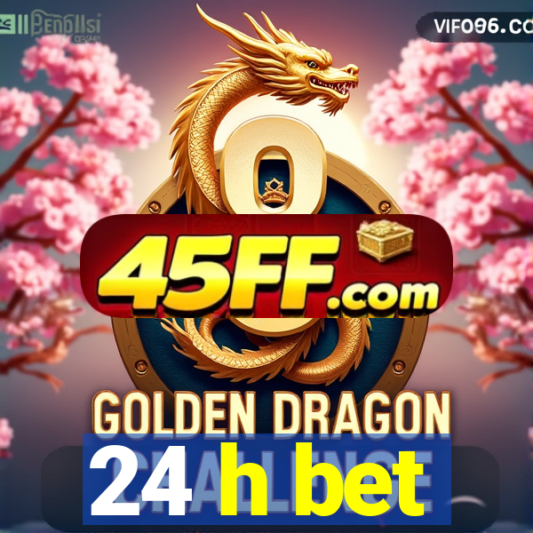 24 h bet